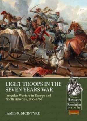 Light Troops in the Seven Years War de James R McIntyre