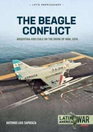 Beagle Conflict Volume 1: Argentina and Chile on the Brink of War in 1978 de Antonio Luis Sapienza Fracchia