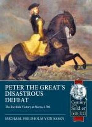 Peter the Great's Disastrous Defeat de Michael Fredholm Von Essen