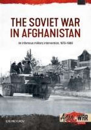 The Soviet War in Afghanistan de Ilya Milyukov