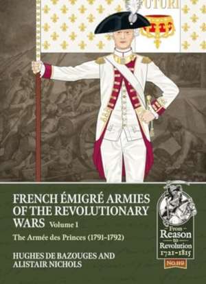 French Émigré Armies of the Revolutionary Wars Volume 1 de Alistair Nichols