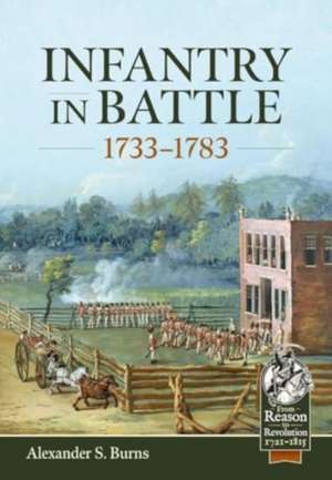 Infantry in Battle 1733-1783 de Alexander S Burns