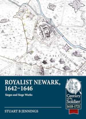 Royalist Newark, 1642-1646 de Stuart B Jennings