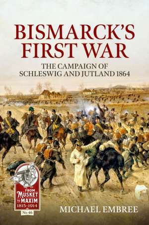 Bismarck's First War de Michael Embree