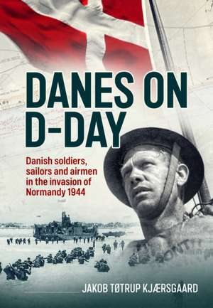 Danes on D-Day de Jakob Tøtrup Kjærsgaard