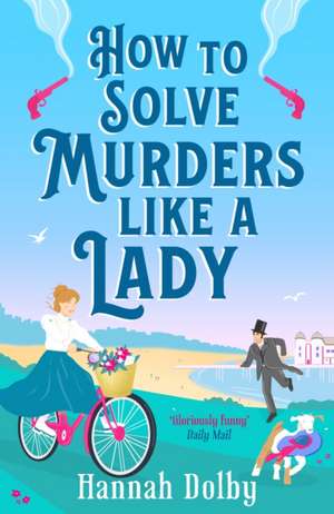 How to Solve Murders Like a Lady de Hannah Dolby