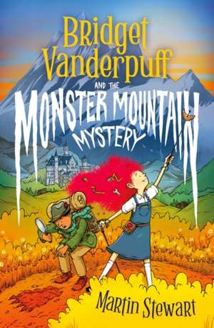 Bridget Vanderpuff and the Monster Mountain Mystery de Martin Stewart