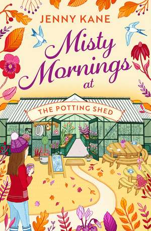 Misty Mornings at The Potting Shed: The BRAND new absolutely heartwarming gardening romance of Autumn 2023! de Jenny Kane