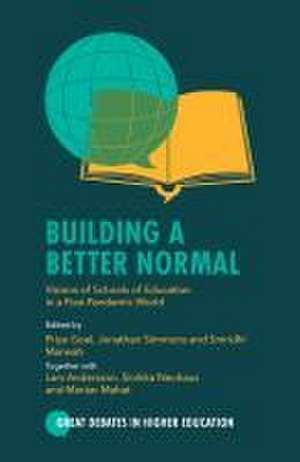 Building a Better Normal – Visions of Schools of Education in a Post–Pandemic World de Priya Goel