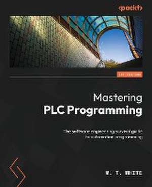 Mastering PLC Programming de M. T. White