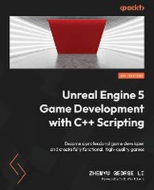 Unreal Engine 5 Game Development with C++ Scripting de Zhenyu George Li