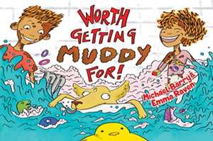 Worth Getting Muddy For! de Michael Barry Emma Raven