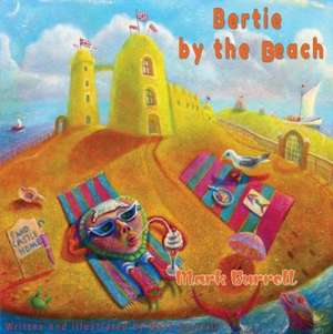 Bertie by the beach de Mark Burrell