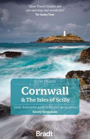 Cornwall & the Isles of Scilly: Local, characterful guides to Britain's Special Places de Kirsty Fergusson