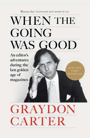 When the Going Was Good de Graydon Carter
