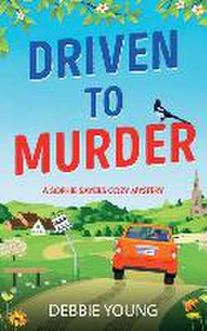 Driven to Murder de Debbie Young