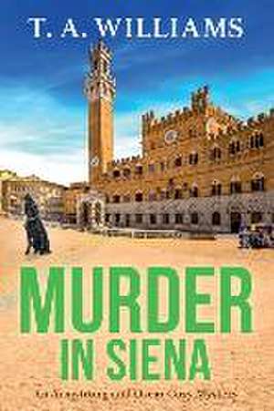 Murder in Siena de T A Williams