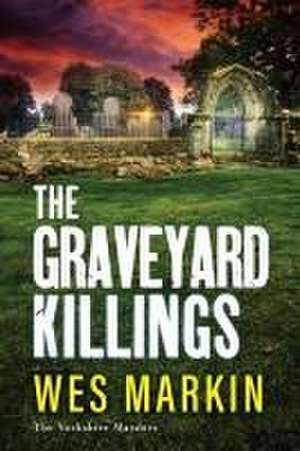The Graveyard Killings de Wes Markin