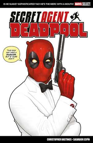 Marvel Select: Deadpool: Secret Agent Deadpool de Christopher Hastings