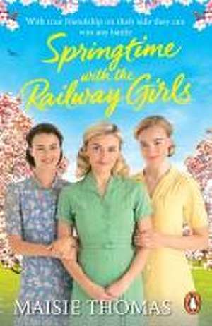 Springtime with the Railway Girls de Maisie Thomas