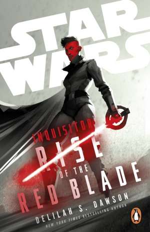 Star Wars Inquisitor: Rise of the Red Blade de Delilah S. Dawson