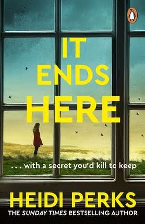 It Ends Here de Heidi Perks