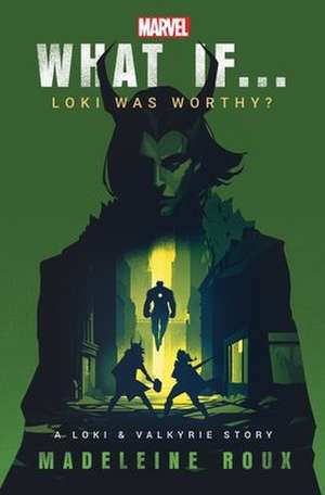 What If. . . Loki Was Worthy? de Madeleine Roux