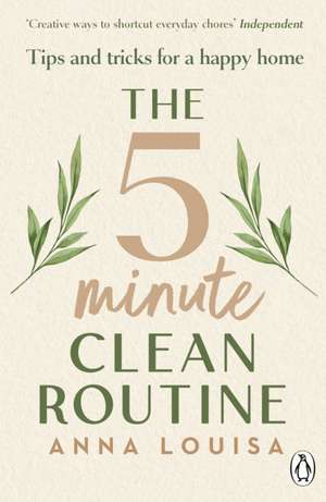 The 5 Minute Clean Routine de Anna Louisa