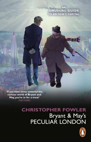 Bryant & May's Peculiar London de Christopher Fowler