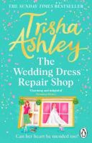 The Wedding Dress Repair Shop de Trisha Ashley