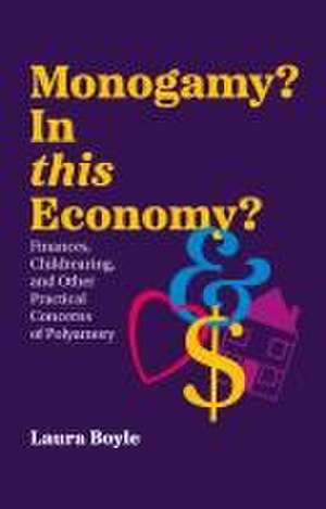 Monogamy? in This Economy? de Laura Boyle