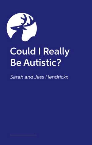 Could I Really Be Autistic? de Jess Hendrickx