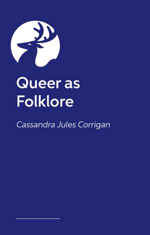 Legends and Lore: Queer Folk Tales from Across the World de Cassandra Jules Corrigan