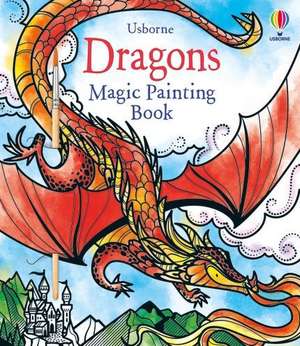 Dragons Magic Painting Book de Fiona Watt