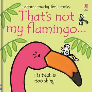 That's Not My Flamingo... de Fiona Watt