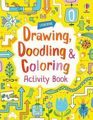 Drawing, Doodling and Coloring Activity Book de Fiona Watt