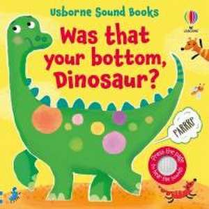 Was That Your Bottom, Dinosaur? de Sam Taplin