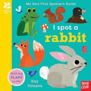 National Trust: My Very First Spotter's Guide: I Spot A Rabbit de Kay Vincent