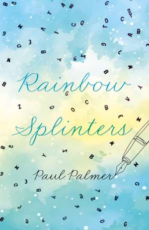 Palmer, P: Rainbow Splinters