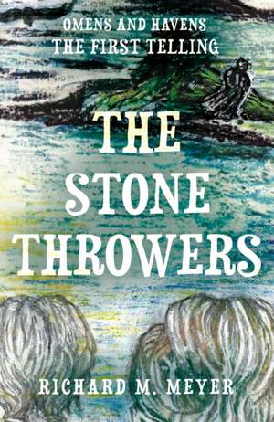 The Stone Throwers de Richard M. Meyer