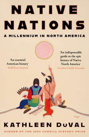 Native Nations: A Millennium in North America: Winner of the 2025 Pulitzer Prize for History de Kathleen DuVal