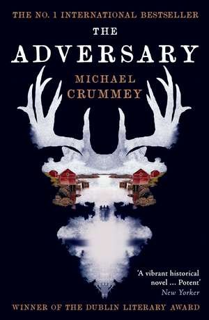 The Adversary: Winner of the Dublin Literary Award de Michael Crummey