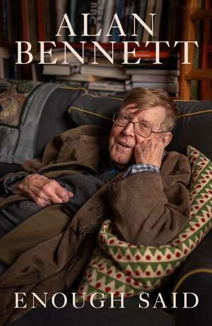 Enough Said de Alan Bennett