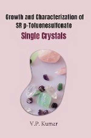 Growth and Characterization of SR p-Toluene sulfonate Single Crystals de V. P. Kumar