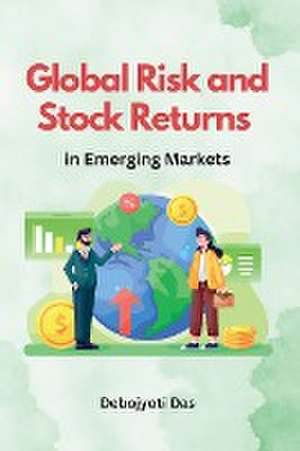 Global Risk and Stock Returns in Emerging Markets de Debojyoti Das