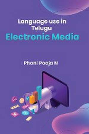 Language Use in Telugu Electronic Media de Phani Pooja