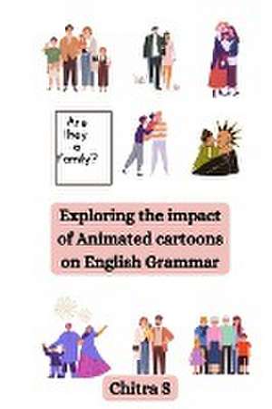 Exploring the impact of Animated cartoons on English Grammar de Chitra S