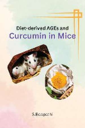 Diet-derived AGEs and Curcumin in Mice de S. Boopathi