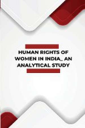 Human rights of women in India An analytical study de Ojha Kunj Bihari