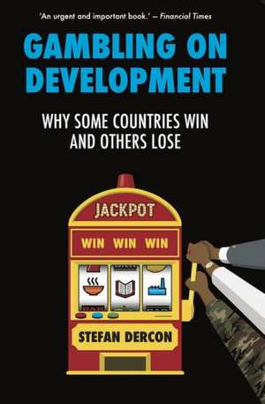 Gambling on Development de Stefan Dercon